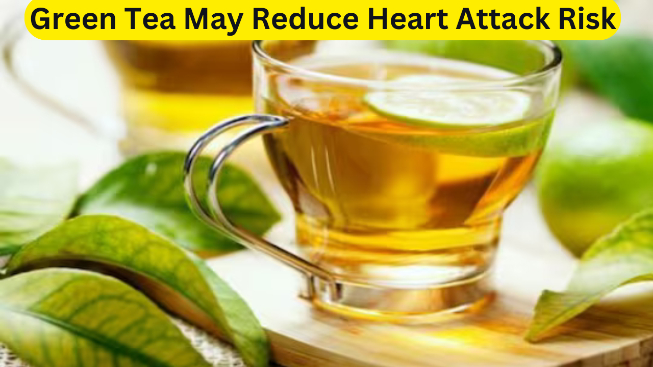 Green Tea May Reduce Heart Attack Risk