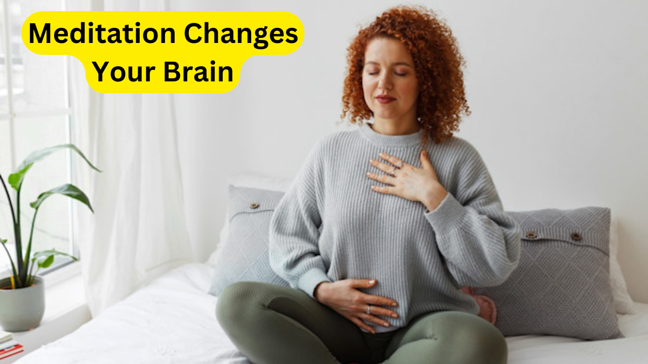 How Meditation Changes Your Brain